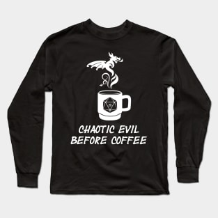 Chaotic Evil Before Coffee RPG Long Sleeve T-Shirt